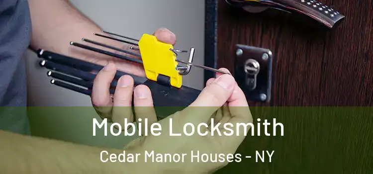 Mobile Locksmith Cedar Manor Houses - NY