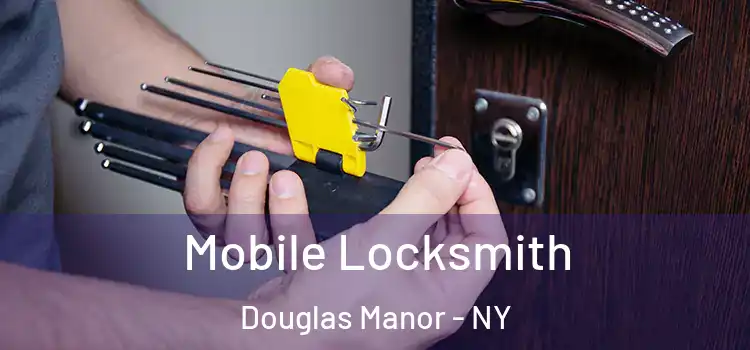 Mobile Locksmith Douglas Manor - NY