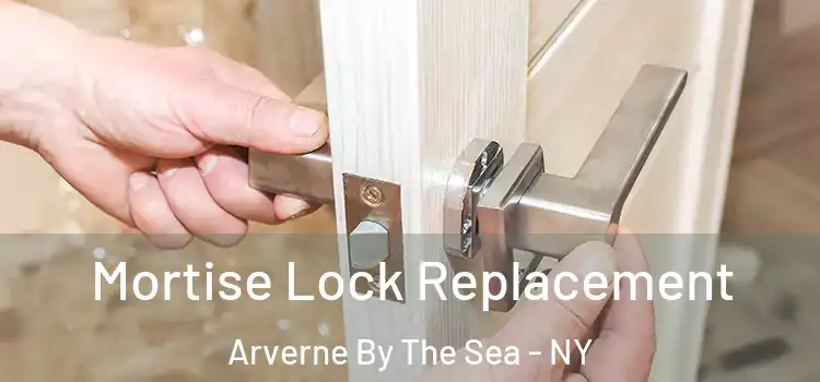 Mortise Lock Replacement Arverne By The Sea - NY
