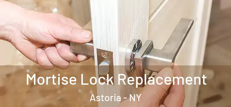 Mortise Lock Replacement Astoria - NY