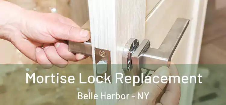 Mortise Lock Replacement Belle Harbor - NY