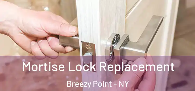 Mortise Lock Replacement Breezy Point - NY