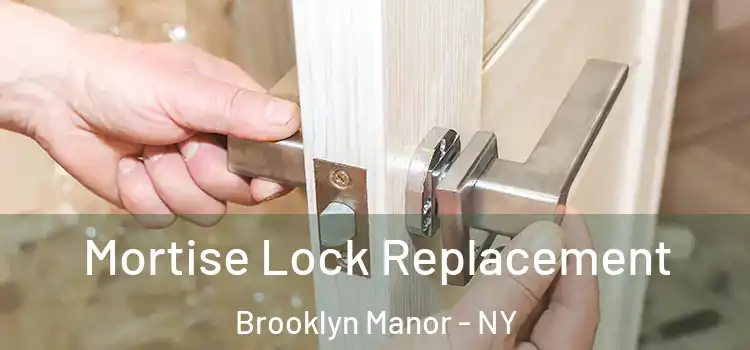 Mortise Lock Replacement Brooklyn Manor - NY
