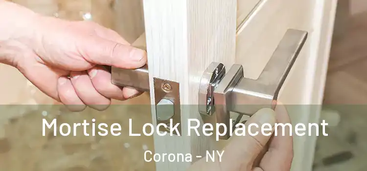 Mortise Lock Replacement Corona - NY