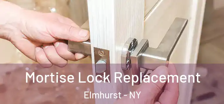  Mortise Lock Replacement Elmhurst - NY
