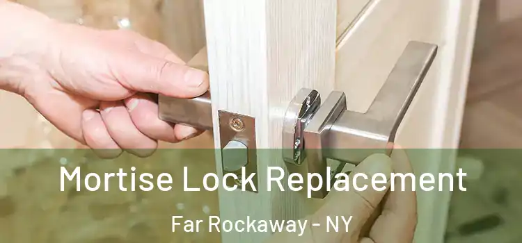 Mortise Lock Replacement Far Rockaway - NY