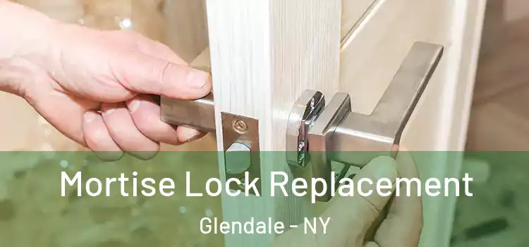  Mortise Lock Replacement Glendale - NY