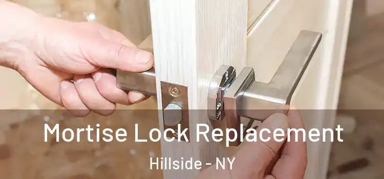 Mortise Lock Replacement Hillside - NY