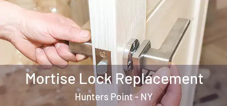 Mortise Lock Replacement Hunters Point - NY