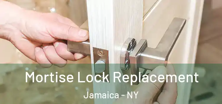 Mortise Lock Replacement Jamaica - NY
