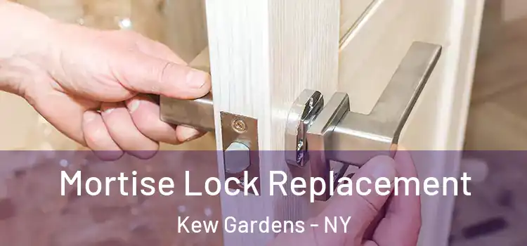  Mortise Lock Replacement Kew Gardens - NY