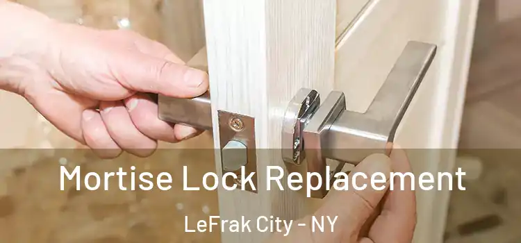  Mortise Lock Replacement LeFrak City - NY
