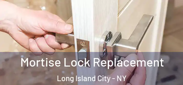 Mortise Lock Replacement Long Island City - NY