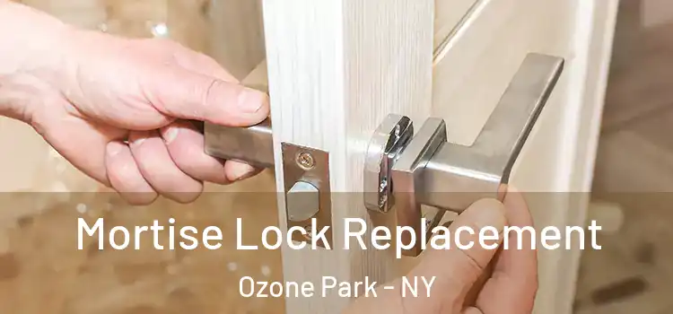 Mortise Lock Replacement Ozone Park - NY
