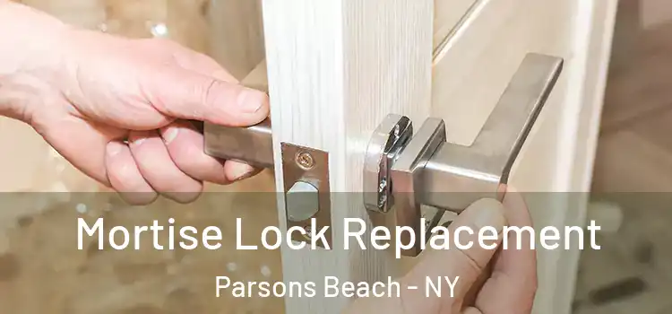 Mortise Lock Replacement Parsons Beach - NY