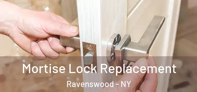 Mortise Lock Replacement Ravenswood - NY