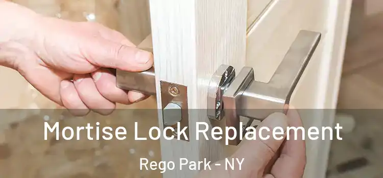 Mortise Lock Replacement Rego Park - NY