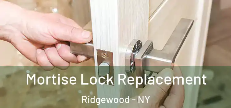  Mortise Lock Replacement Ridgewood - NY