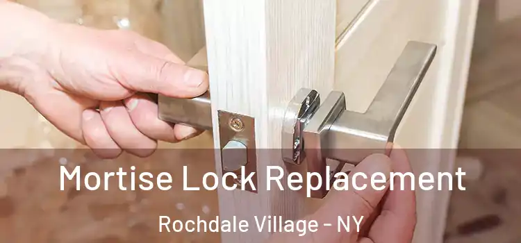 Mortise Lock Replacement Rochdale Village - NY