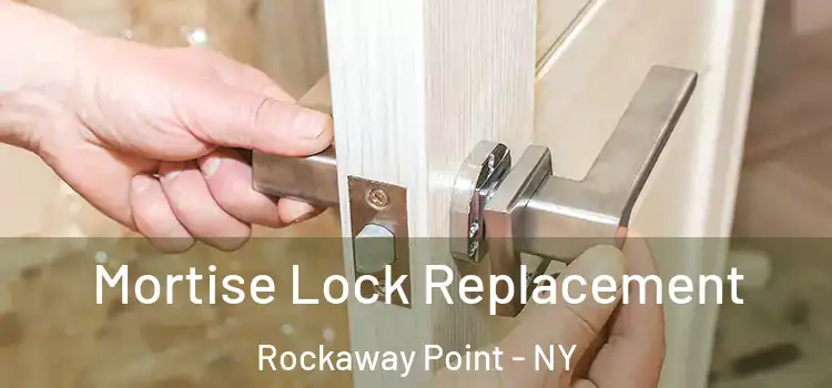 Mortise Lock Replacement Rockaway Point - NY
