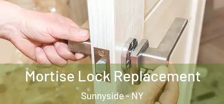 Mortise Lock Replacement Sunnyside - NY