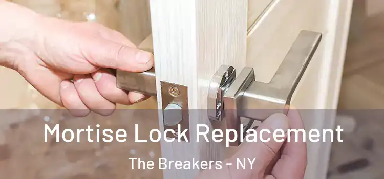 Mortise Lock Replacement The Breakers - NY