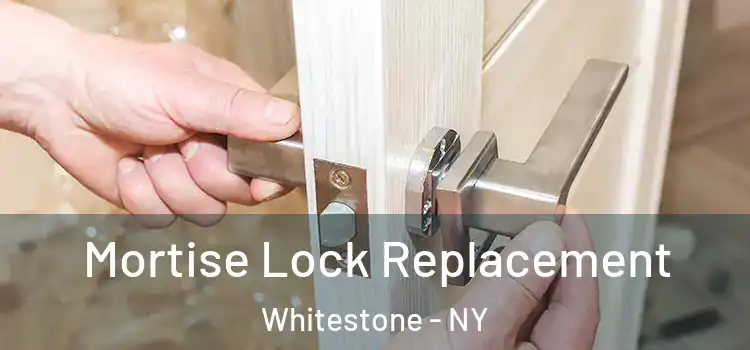 Mortise Lock Replacement Whitestone - NY
