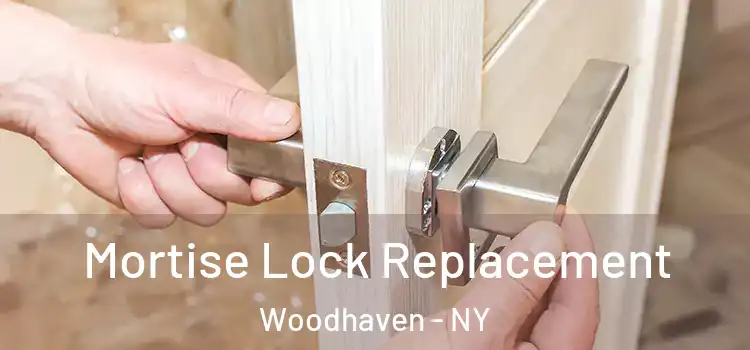 Mortise Lock Replacement Woodhaven - NY