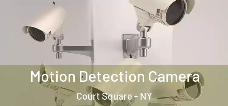  Motion Detection Camera Court Square - NY