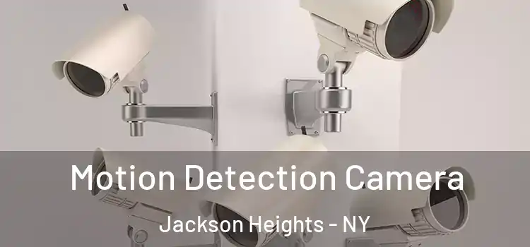  Motion Detection Camera Jackson Heights - NY