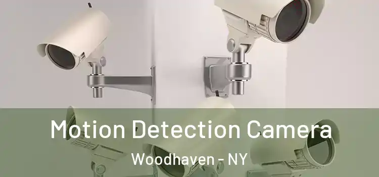  Motion Detection Camera Woodhaven - NY