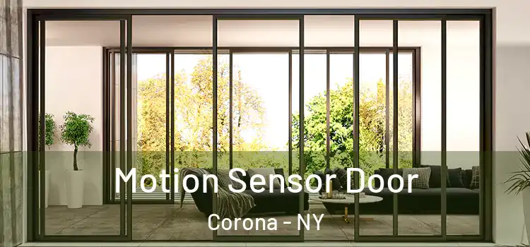  Motion Sensor Door Corona - NY