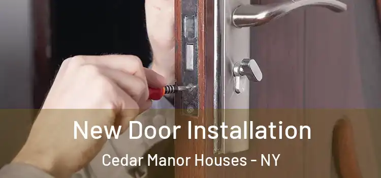 New Door Installation Cedar Manor Houses - NY
