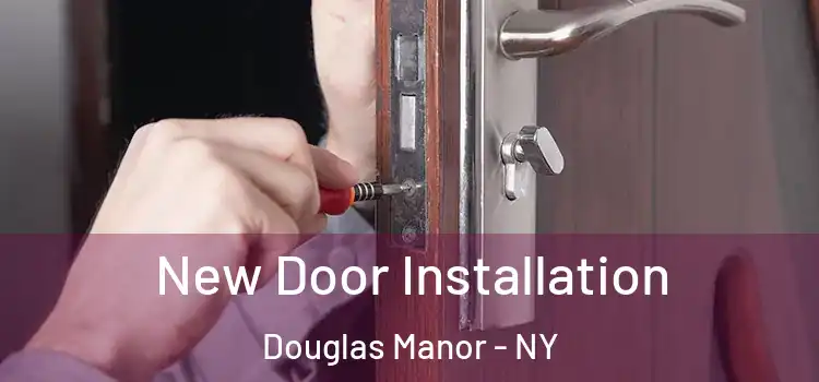 New Door Installation Douglas Manor - NY