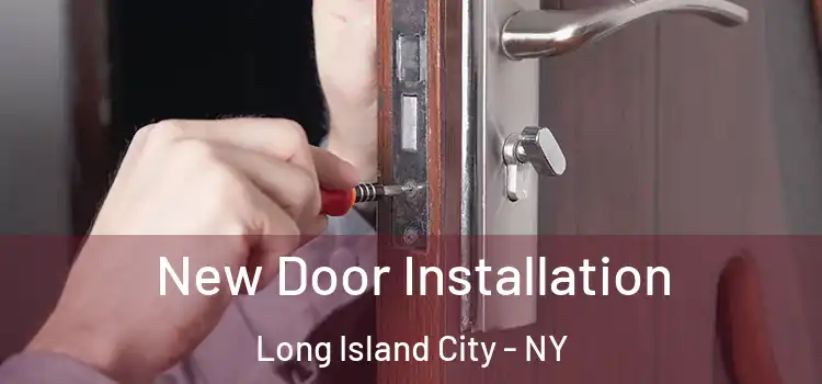  New Door Installation Long Island City - NY
