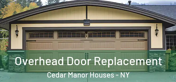  Overhead Door Replacement Cedar Manor Houses - NY