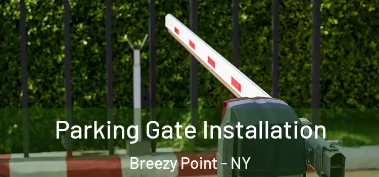  Parking Gate Installation Breezy Point - NY
