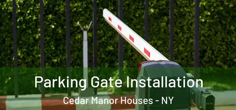Parking Gate Installation Cedar Manor Houses - NY