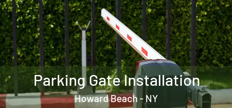 Parking Gate Installation Howard Beach - NY