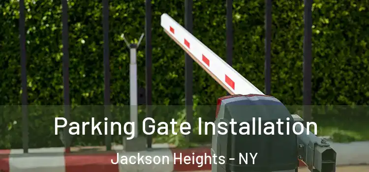 Parking Gate Installation Jackson Heights - NY
