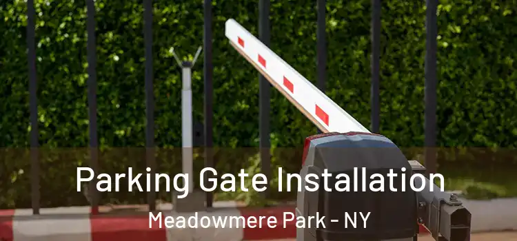 Parking Gate Installation Meadowmere Park - NY