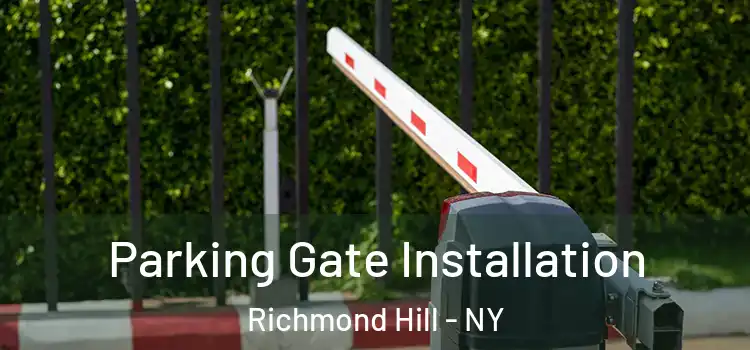 Parking Gate Installation Richmond Hill - NY