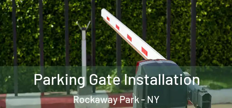 Parking Gate Installation Rockaway Park - NY