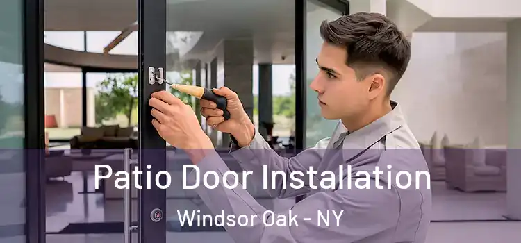 Patio Door Installation Windsor Oak - NY