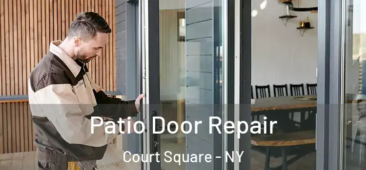 Patio Door Repair Court Square - NY