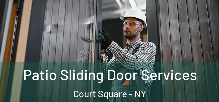 Patio Sliding Door Services Court Square - NY