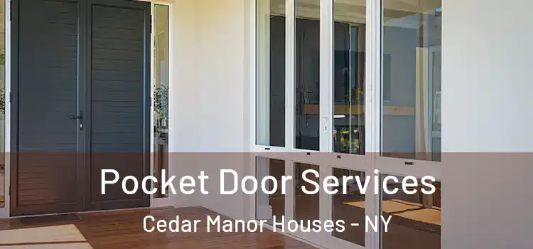 Pocket Door Services Cedar Manor Houses - NY