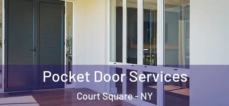 Pocket Door Services Court Square - NY