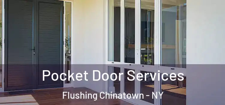  Pocket Door Services Flushing Chinatown - NY