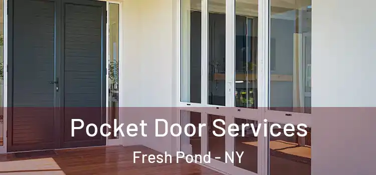  Pocket Door Services Fresh Pond - NY